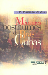Mémoires posthumes de Bras Cubas - Machado de Assis Joachim-Maria ; Lavalade R. Chade