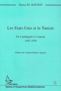 Les États-Unis et l'Afrique du Nord française Tome 2 : Les États-Unis et la Tunisie - Machat Samya el