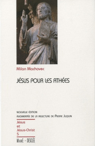 Jésus pour les athées - Machovec Milan ; Juquin Pierre ; Vial François