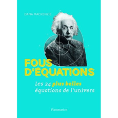 Fous d'équations ! Les 24 plus belles équations de l'univers - MacKenzie Dana ; Courcelle Olivier