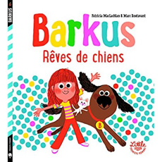 Barkus : Rêves de chiens - MacLachlan Patricia ; Boutavant Marc