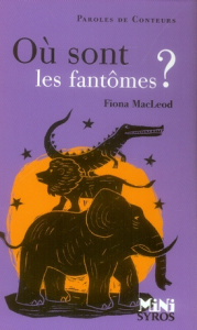 Où sont les fantômes ? - MacLeod Fiona ; Saillard Rémi