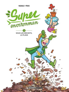Super Environman Tome 1 : Sous les déchets, la plage - Edition à prix réduit - Madaule Bruno ; Priou Thomas