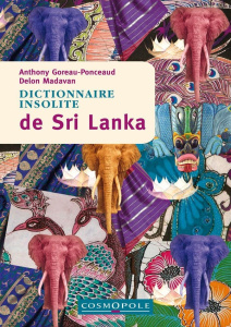 Dictionnaire insolite de Sri Lanka - Madavan Delon ; Goreau-Ponceaud Anthony