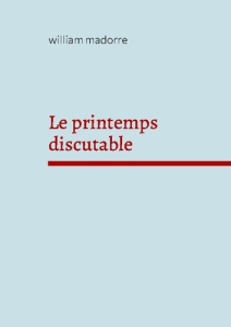 Le printemps discutable. Au crayon critérium - Madorre William