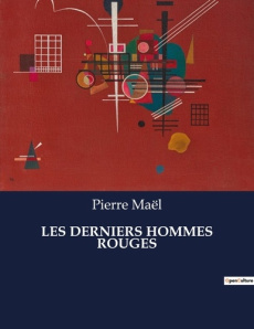 Les derniers hommes rouges. . - Maël Pierre