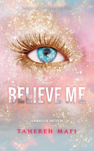 Shatter Me : Believe me - Mafi Tahereh ; Vignault Valentine