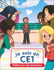 Je suis en CE1 Tome 12 : Maître Luc est amoureux - MAGDALENA/RISTORD