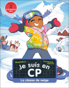 Je suis en CP Tome 35 : La classe de neige. Niveau 2 - MAGDALENA/RISTORD