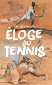 Eloge du tennis - Magellan Murielle