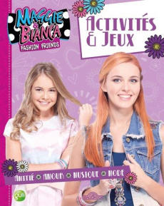 Maggie & Bianca Fashion Friends. Activités & jeux - Desfour Aurélie