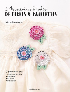 Accessoires brodés de perles & paillettes - Maglaque Marie ; Hachisu Ayako