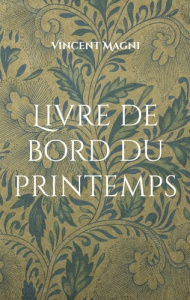 Livre de bord du printemps - Magni Vincent