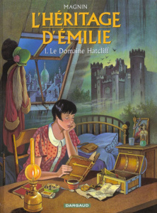 L'héritage d'Emilie Tome 1 : Le domaine Hatcliff - Magnin Florence