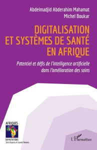 Digitalisation et systèmes de santé en Afrique. Potentiel et défis de l’intelligence artificielle da - Mahamat Abdelmadjid Abderahim ; Boukar Michel