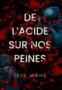 De l'acide sur nos peines - Mahé Isis