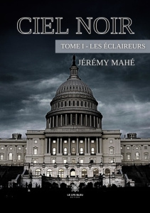 Ciel noir Tome 1 : Les éclaireurs - Mahé Jérémy