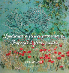 Paysages & fleurs brodés. Edition bilingue français-anglais - Maidment Liz