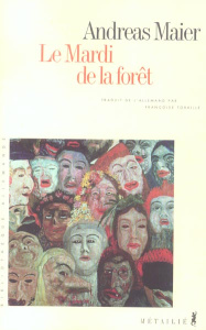 Le mardi de la forêt - Maier Andreas ; Toraille Françoise