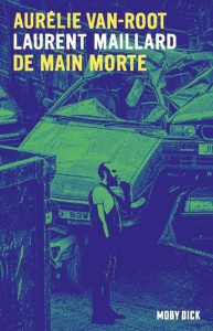 Aurélie Van-Root Tome 1 : De main morte - Maillard Laurent