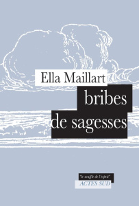 Bribes de sagesses - Maillart Ella ; Deriaz Anne