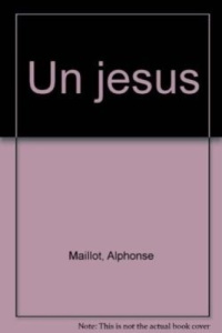 Un Jésus. Vous, qui dites-vous que je suis ? - Maillot Alphonse