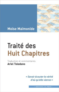 Traité des huit chapitres - Maïmonide Moïse ; Toledano Ariel