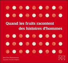 Quand les fruits racontent des histoires d'hommes - Maisonneuve Jean-Yves ; Delaplace Armelle