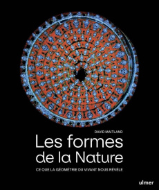Les formes de la Nature. Ce que la géométrie du vivant nous révèle - Maitland David ; Bertrand Pierre