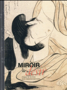 Miroir du désir. Images de femmes dans l'estampe japonaise - Makariou Sophie