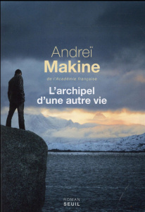 L'archipel d'une autre vie - Makine Andreï