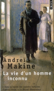 La vie d'un homme inconnu - Makine Andreï