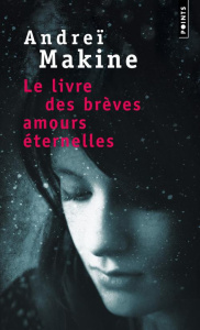 Le livre des brèves amours éternelles - Makine Andreï