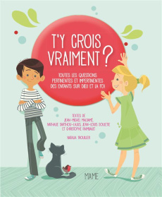 T'y crois vraiment ? Toutes les questions pertinentes et impertinentes des enfants sur Dieu et la fo - Maldamé Jean-Michel ; Sarthou-Lajus Nathalie ; Sou