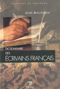 DICTIONNAIRE DES ECRIVAINS FRANCAIS. Tome 1 - Malignon Jean