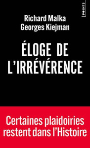 Eloge de l'irrévérence - Malka Richard ; Kiejman Georges