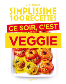 Ce soir, c'est veggie - Mallet Jean-François