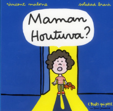 Maman Houtuva ? - Malone Vincent ; Bravi Soledad