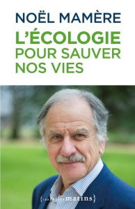 L'écologie pour sauver nos vies - Mamère Noël