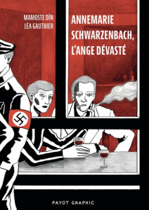 Annemarie Schwarzenbach, l'ange dévasté - Gauthier Léa ; Dîn Mamoste