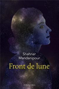 Front de lune - Mandanipour Shahriar ; Sarotte Georges-Michel