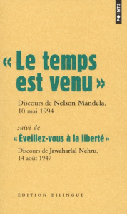 Le temps est venu, Discours de Nelson Mandela, 10 mai 1994. Suivi de Eveillez-vous à la liberté, Dis - Mandela Nelson ; Nehru Jawaharlal