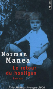 Le retour du hooligan. Une vie - Manea Norman ; Véron Nicolas ; Serre Odile
