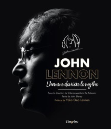 John Lennon. L'homme derrière le mythe - Manferto de Fabianis Valeria ; Blaney John ; Ono Y