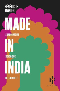 Made in India. Le laboratoire écologique de la planète - Manier Bénédicte