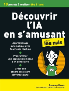 Découvrir l'IA en s'amusant pour le nuls - Maniez Dominique ; Leborgne Aurélie