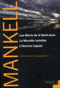 Intégrale Wallander Tome 3 : Les Morts de la Saint-Jean - La Muraille invisible - L'Homme inquiet - Mankell Henning ; Gibson Anna