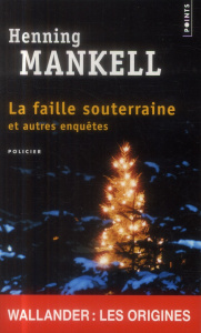 La faille souterraine et autres enquêtes - Mankell Henning ; Gibson Anna