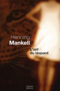 L'oeil du léopard - Mankell Henning ; Ségol Agneta ; Ségol-Samoy Maria