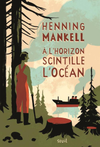 A l'horizon scintille l'océan - Mankell Henning ; Ségol-Samoy Marianne ; Serres Ka